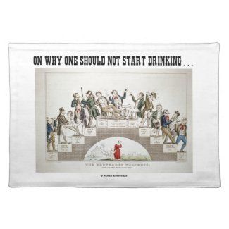 On Why One Should Not Start Drinking ... (Psyche) Cloth Placemat