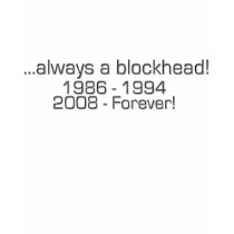 Once a Blockhead... t-shirts