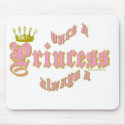 ONCE A PRINCESS ALWAYS A PRINCESS mousepads by briddel ONCE A PRINCESS ALWAYS A PRINCESS mousepads