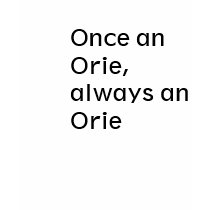 Once an Orie, always an Orie t-shirts