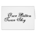 Once Bitten Twice Shy cards