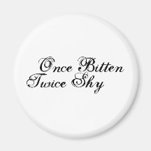 Once Bitten Twice Shy Magnets
