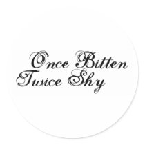 Once Bitten Twice Shy stickers