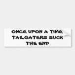 Once Upon A Time, Tailgaters Suck, The End Bumper Sticker