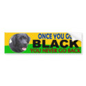 Once You Go Black... Lab bumper stickers