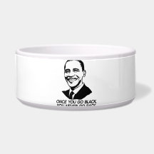 ONCE YOU GO BLACK, YOU NEVER GO BACK -.png Dog Bowls