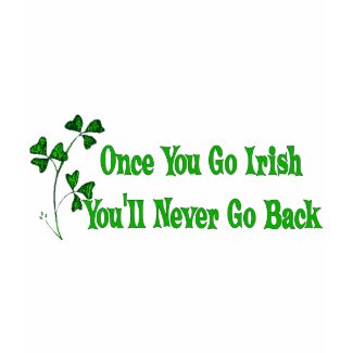 Once You Go Irish shirt