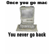once you go mac, you never go back - Customized t-shirts