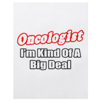 Oncologist...Big Deal Full Color Flyer