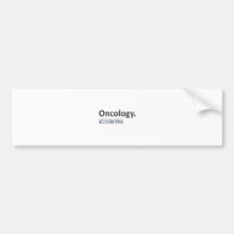 Oncology...I Like This Bumper Sticker