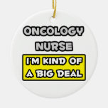 Oncology Nurse .. I'm Kind of a Big Deal Christmas Ornament