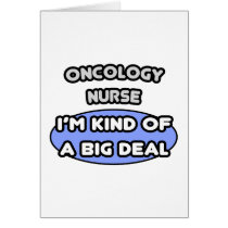 Oncology Nurse ... Kind of a Big Deal Card