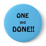 ONE and, DONE!! Pins
