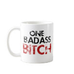One Badass Bitch Coffee Mugs