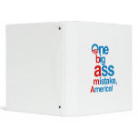One big ass mistake, America - 3 Ring Binders