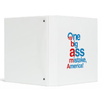 One big ass mistake, America - 3 Ring Binders