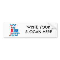 One big ass mistake, America - Bumper Sticker