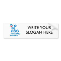 One big ass mistake, America Bumper Sticker