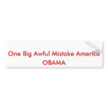 One Big Awful Mistake America, OBAMA bumper stickers
