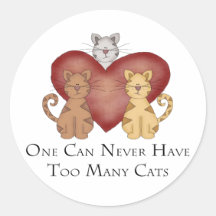 One Can Never Have Too Many Cats Round Stickers