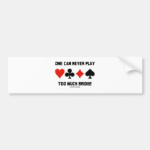 One Can Never Play Too Much Bridge (Card Suits) Bumper Sticker