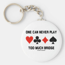 One Can Never Play Too Much Bridge (Card Suits) Keychain