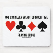 One Can Never Spend Too Much Time Playing Bridge Mousepad