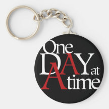 One Day at a Time Key Chains