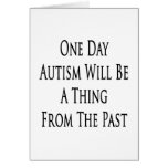 One Day Autism Will Be A Thing From The Past Card