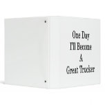 One Day I'll Become A Great Trucker 3 Ring Binders