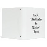 One Day I'll Find The Cure For Alzheimer's Disease 3 Ring Binders