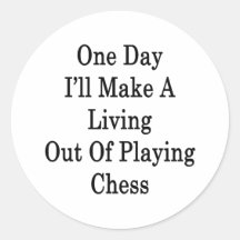 One Day I'll Make A Living Out Of Playing Chess Round Sticker