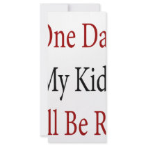 One Day My Kids Will Be Rich rack cards by Supernova23 One Day My Kids Will Be Rich rack cards