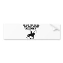 One day my prince will come bumper stickers