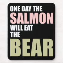 One Day the Salmon Will Eat the Bear Mouse Mat