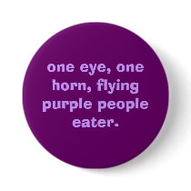 one eye, one horn, flying purple people eater. buttons