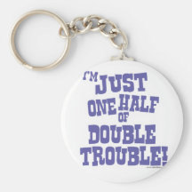 One Half of Double Trouble Keychains