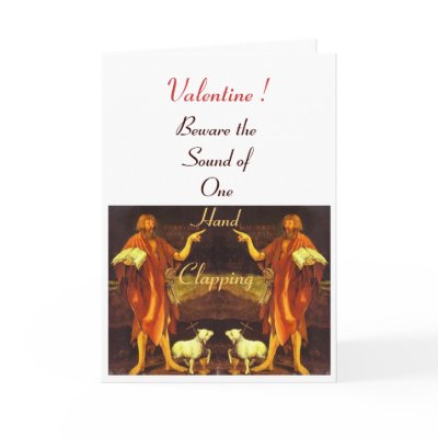 One Hand Clapping, Valentine Card by saintjohnthebaptist