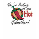One Hot Godmother t-shirts by MotherandFatherGifts One Hot Godmother t-shirts