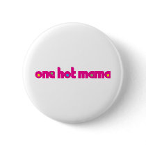 One Hot Mama buttons