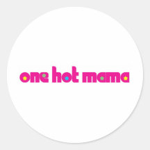 One Hot Mama Round Stickers