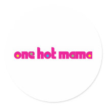 One Hot Mama Round Stickers