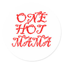 one hot mama round sticker
