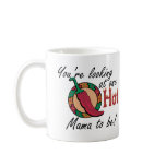 One Hot Mama to Be Coffee Mug