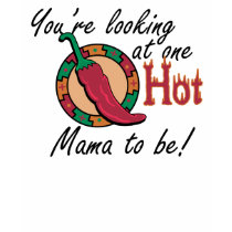 One Hot Mama to Be T-shirt