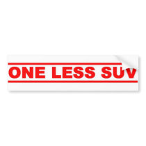 One less SUV bumper stickers