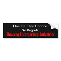 One life. One Chance.No Regrets., Anarchy Incor... bumper stickers by anarchyincind One life. One Chance.No Regrets., Anarchy Incor... bumper stickers