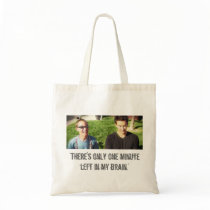 “One Minute Left in My Brain” Tote Bags