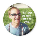 “One Minute Left in My Brain” magnets