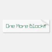 One More Block Bumpersticker Bumper Stickers